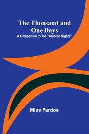 The Thousand and One Days, Pardoe Miss