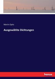 Ausgewhlte Dichtungen, Opitz Martin