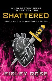 Shattered, Rose Eisley