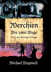 Merchien - Die sehnlichst erwartete Fortsetzung von Hnsel und Gretel, Deppisch Michael