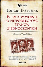 ksiazka tytu: Polacy w wojnie o niepodlego Stanw Zjednoczonych autor: Pastusiak Longin