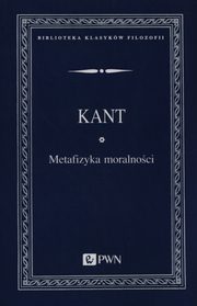 Metafizyka moralnoci, Kant Immanuel