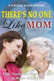 ksiazka tytu: There's No One Like Mom autor: Alexander Carole