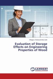 Evaluation of Storage Effects on Engineering Properties of Wood, Chukwuemeka Jude Ohagwu