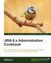 Jira 6.X Administration Cookbook, Li Patrick