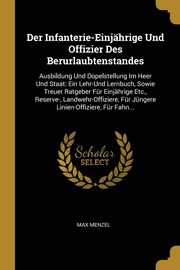 Der Infanterie-Einjhrige Und Offizier Des Berurlaubtenstandes, Menzel Max