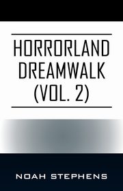 Horrorland Dreamwalk (Vol. 2), Stephens Noah