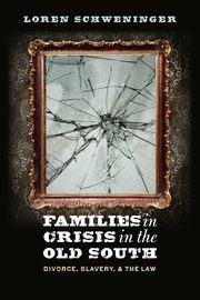 Families in Crisis in the Old South, Schweninger Loren