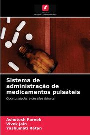 Sistema de administra?o de medicamentos pulsteis, Pareek Ashutosh