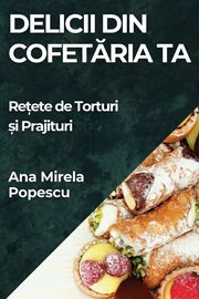 Delicii din Cofetria Ta, Popescu Ana Mirela