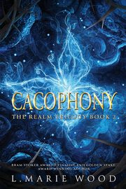 Cacophony, Wood L. Marie
