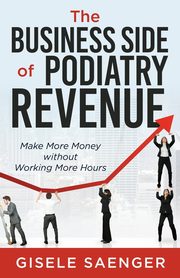 The Business Side of Podiatry Revenue, Saenger Gisele