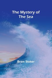 The Mystery of the Sea, Stoker Bram