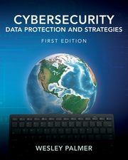 Cybersecurity - Data Protection and Strategies, Palmer Wesley