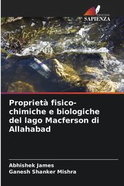 Propriet? fisico-chimiche e biologiche del lago Macferson di Allahabad, James Abhishek