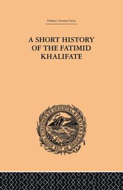 A Short History of the Fatimid Khalifate, O'Leary De Lacy