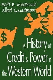 A History of Credit and Power in the Western World, MacDonald Scott B.