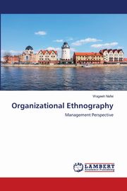 Organizational Ethnography, Nafei Wageeh