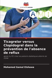 Ticagrelor versus Clopidogrel dans la prvention de l'absence de reflux, Elshawa Mohamed Gamal