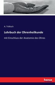 Lehrbuch der Ohrenheilkunde, Trltsch A.