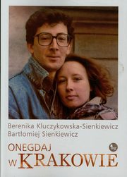 ksiazka tytu: Onegdaj w Krakowie autor: Kluczykowska-Sienkiewicz Berenika, Sienkiewicz Bartomiej