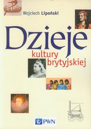 ksiazka tytu: Dzieje kultury brytyjskiej autor: Liposki Wojciech