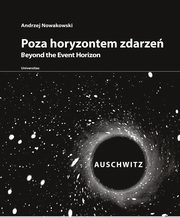 Poza horyzontem zdarze Auschwitz, Andrzej Nowakowski