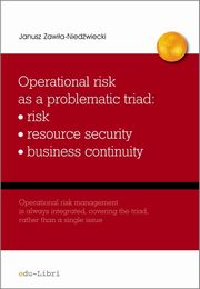 ksiazka tytu: Operational risk as a problematic triad risk resiurce security business continuity autor: Zawia-Niedwiecki Janusz