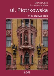 Miniprzewodnik ul. Piotrkowska, Gajek Monika, abeska Joanna