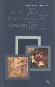 PREHISTORIA REDNIOWIECZE ROMANTYZM, Dariusz Seweryn