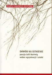 ksiazka tytu: Dowd na istnienie autor: Marta Flakowicz-Szczyrba