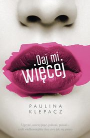 Daj mi wicej, Klepacz Paulina