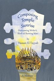 Composing Temple Sunrise, El-Tayyab Hassan