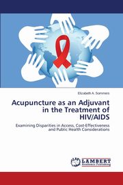 Acupuncture as an Adjuvant in the Treatment of HIV/AIDS, Sommers Elizabeth A.