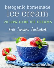 Ketogenic Homemade Ice cream, Jane Elizabeth
