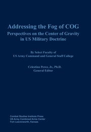 Addressing the Fog of COG, Combat Studies Institute Press