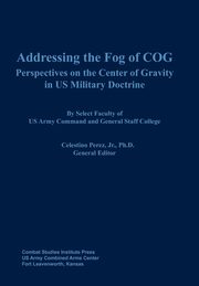 Addressing the Fog of COG, Combat Studies Institute Press