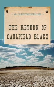 The Return of Caulfield Blake, Wisler G. Clifton