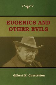 Eugenics and Other Evils, Chesterton Gilbert K.