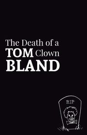 The Death of a Clown, Bland Tom