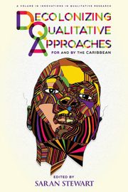 Decolonizing Qualitative Approaches for and by the Caribbean, 