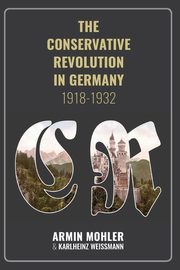 The Conservative Revolution in Germany, 1918-1932, Armin Mohler