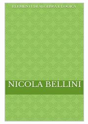 Elementi di algebra e logica, Bellini Nicola