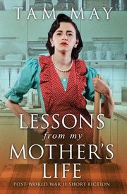 Lessons From My Mother's Life, May Tam