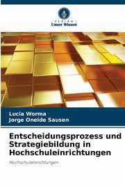 Entscheidungsprozess und Strategiebildung in Hochschuleinrichtungen, Worma Lucia