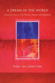 ksiazka tytu: A Dream in the World autor: van L?ben Sels Robin