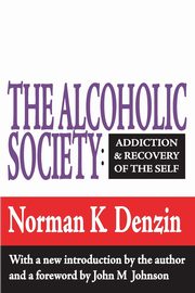 The Alcoholic Society, Denzin Norman K.