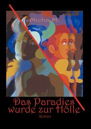 Das Paradies wurde zur Hlle, M. Micha