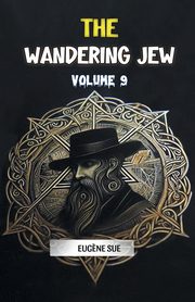 The Wandering Jew Volume 9, Sue Eugene
