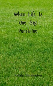 When Life Is One Big Punchline, Harrington Natalia